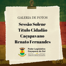 Sessão Solene Título Cidadão Caçapavano Renato Fernandes 