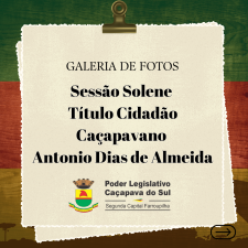 Sessão Solene  Título Cidadão Caçapavano  Antonio Dias de Almeida