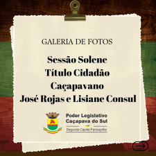 Sessão Solene  Título Cidadão  Caçapavano  José Rojas e Lisiane Consul